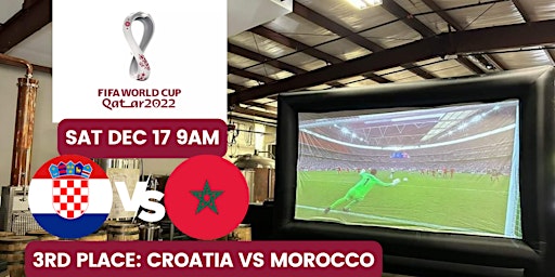 2022 World Cup Big Screen Watch Party - THIRD PLACE CROATIA VS MOROCCO primary image