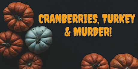 Cranberries, Turkey & M*rder