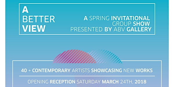 "A BETTER VIEW" - SPRING GROUP ART EXHIBITION AT ABV GALLERY