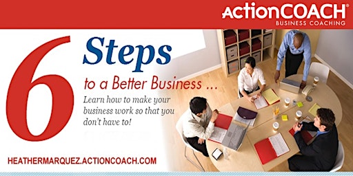 6 Steps To A Better Business Seminar