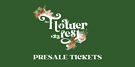 The Flower Fest 2023 PreSale Tickets