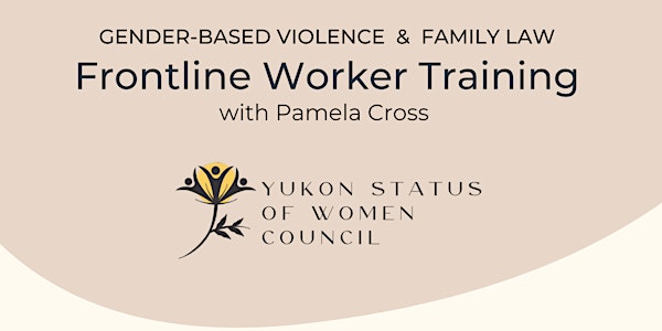 Gender-Based Violence  & Yukon Family Law: Frontline Worker Training