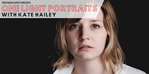 One Light Portraits with Kate Hailey - presented by Pro Photo Supply