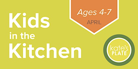 APRIL: Ages 4-7 Kids Cooking Class, 3 Part Mini-Series @ Kate's Plate  primary image