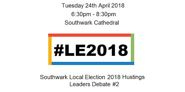 Southwark LE2018 Hustings (Leaders Debate) #2