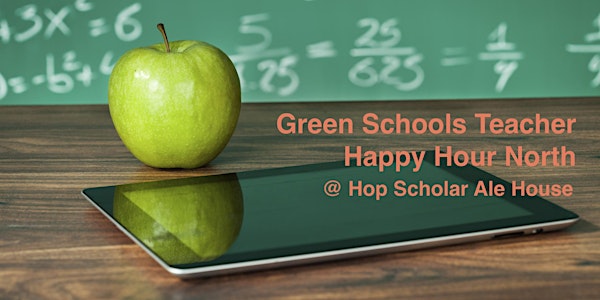 Green School Teacher Happy Hour (North)