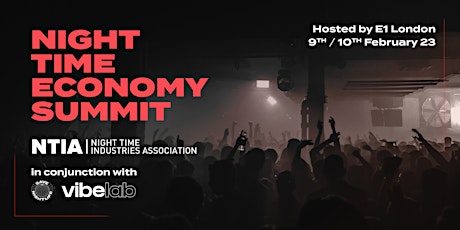 NTIA Night Time Economy Summit - E1 London - 9th/10th February 2023
