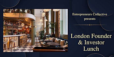 London Founder & Investors Lunch & Networking/ Startup Entrepreneurs/ VCs