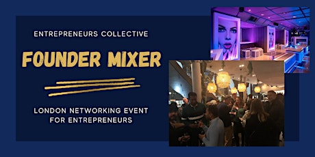 Founder Mixer in London - Networking Event Investor/Entrepreneurs/ Startups