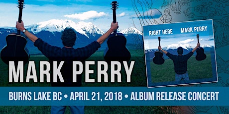 Mark Perry Album Release Concert • Burns Lake, BC primary image