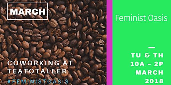 Feminists Get Sh!t Done — Coworking at Teatotaller