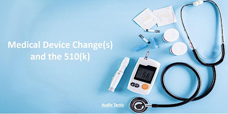 Medical Device Change(s) and the 510(k)