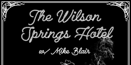 The Wilson Springs Hotel w/ Mike Blair