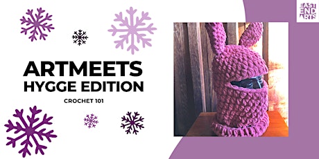 ArtMEETS: Winter Hygge Edition- Crochet 101!