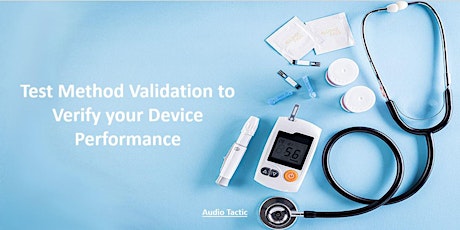 Test Method Validation to Verify your Device Performance