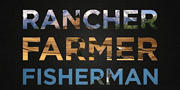 Rancher, Farmer, Fisherman Documentary Screening