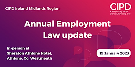 CIPD Ireland Midlands Region - Annual Employment Law update