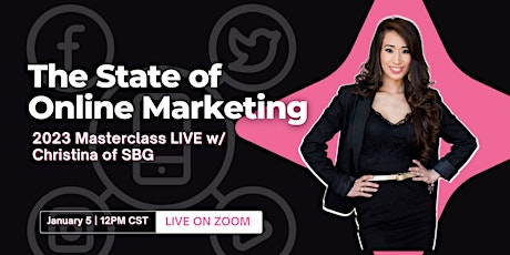 The State of Online Marketing - 2023 Masterclass LIVE w/ Christina SBG primary image