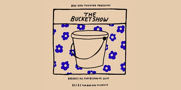 The Bucket Show!