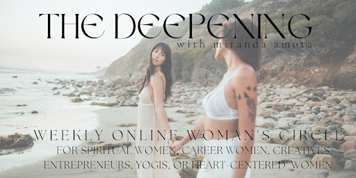 *Online* THE DEEPENING | Weekly Woman's Circle Series for Spiritual Women