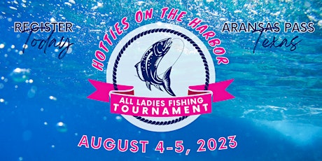 10th Annual Hotties on the Harbor - All Ladies Fishing Tournament