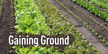 Gaining Ground:  Food Systems Conversations and Collaborations