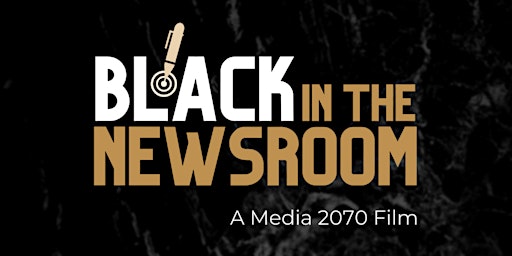 Documentary screening: Black in the Newsroom by Media 2070