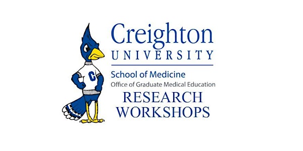 Creighton University Graduate Medical Education Research Workshop II