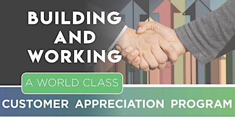 Building & Working a World Class Customer Appreciation Program