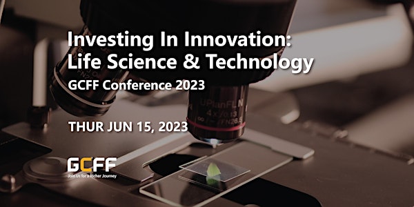 GCFF Virtual 2023 – Investing In Innovation: Life Science & Technology