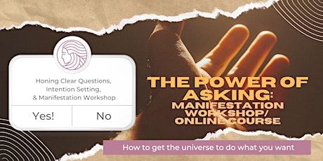 Power of Asking Manifestation and Intention Workshop & Hosted Online Course primary image
