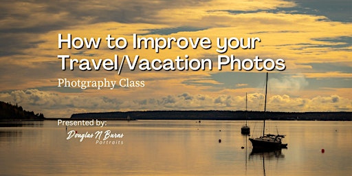 How to Improve your Travel/Vacation Photos