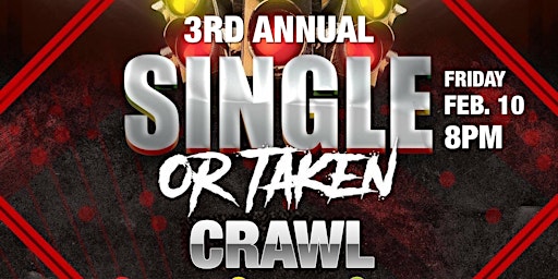 3rd Annual Single or Taken Crawl