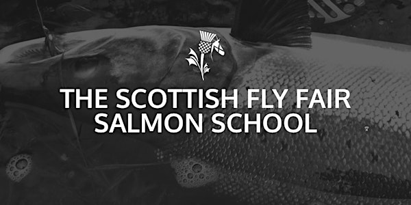 The Scottish Fly Fair 2018 Salmon School