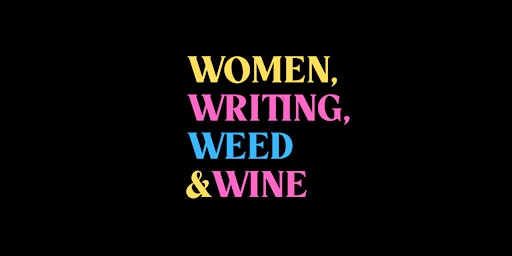 Women, Writing, Weed & Wine 2023 primary image