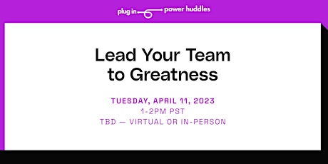 Lead Your Team to Greatness primary image