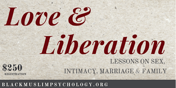 2018 Black Muslim Psychology Conference: Love & Liberation