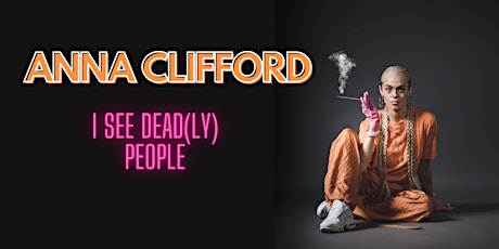 Anna Clifford- I See Dead(ly) People primary image