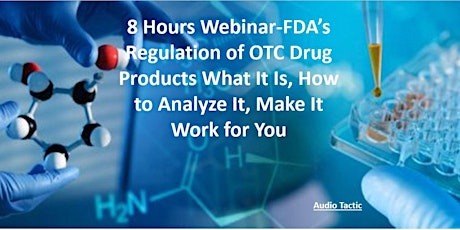 FDA’s Regulation of OTC Drug Products What It Is, How to Analyze It