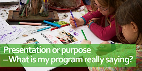 Presentation or purpose – What is my program really saying? primary image