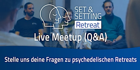 Hauptbild für SET & SETTING Retreat: Live Meetup - Stell uns deine Fragen!