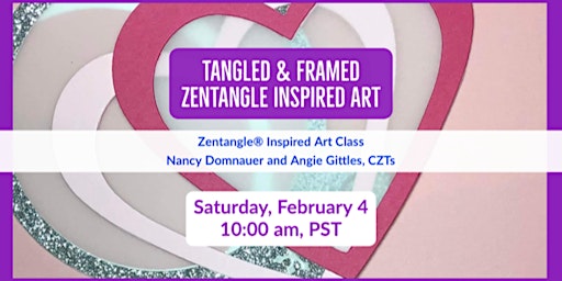 Zentangle®  Tangled and Framed Vellum Projects, Saturday, February 4, 2023