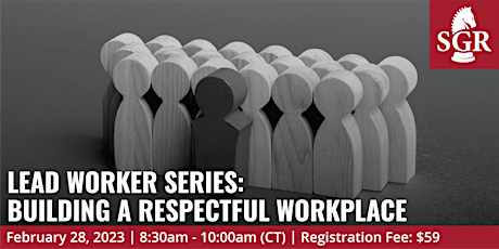 Lead Worker Series 2023 - Building a Respectful Workplace
