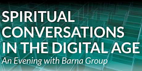 Spiritual Conversations in the Digital Age: An Evening with Barna Group
