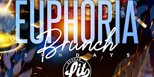 EUPHORIA SUNDAYS - HOUSTON'S #1 BRUNCH AND DAY PARTY @ LIT LOUNGE