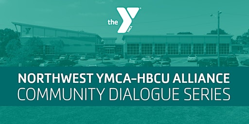 Northwest YMCA-HBCU Alliance Community Dialogue #2