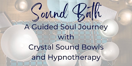 A Guided Soul Journey w/Crystal Sound Bowls & Hypnotherapy: Activating YOU