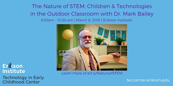 The Nature of STEM: Children & Technologies in the Outdoor Classroom with Dr. Mark Bailey