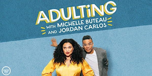 #ADULTING WITH MICHELLE BUTEAU AND JORDAN CARLOS