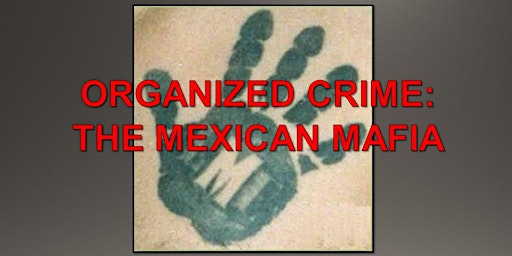 Organized Crime: The Mexican Mafia 02/24/23